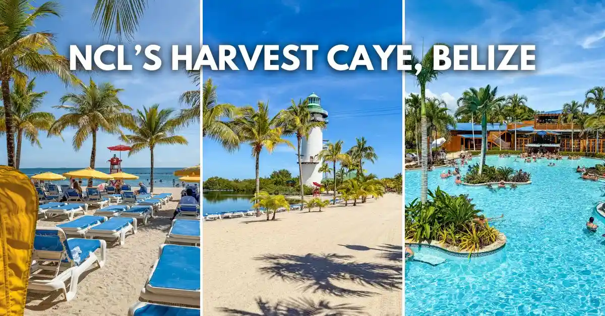 featured image: Collage with the text overlay ‘NCL’s Harvest Caye, Belize,’ showing beach loungers with umbrellas, the island’s lighthouse, and the large resort-style pool at Norwegian Cruise Line’s private island.