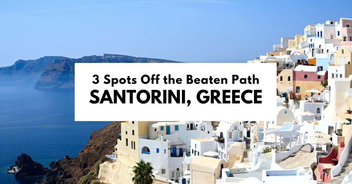 featured blog image with text | spots off the beaten path in santorini greece