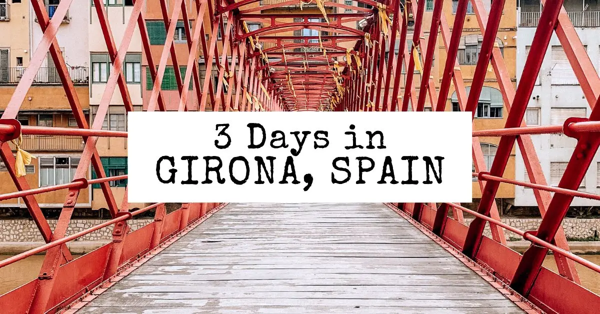 Barcelona to Girona City Break: 3 Days in Girona