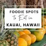 Foodie Spots to Eat in Kauai Hawaii pin for Pinterest