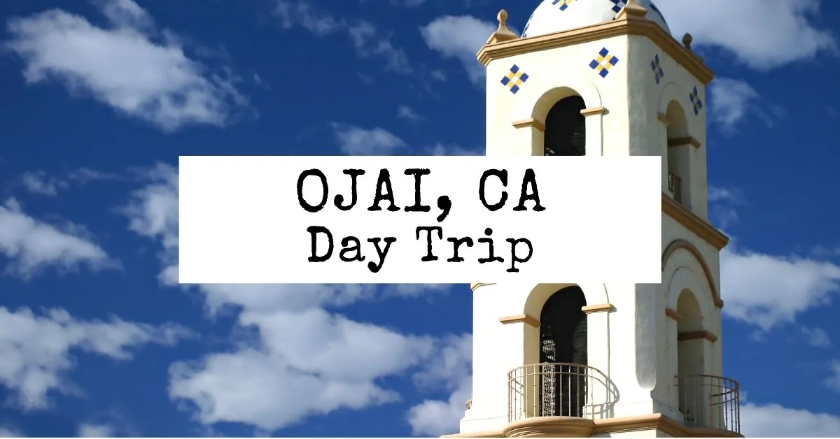 Take a City Break: Day Trip to Ojai, California
