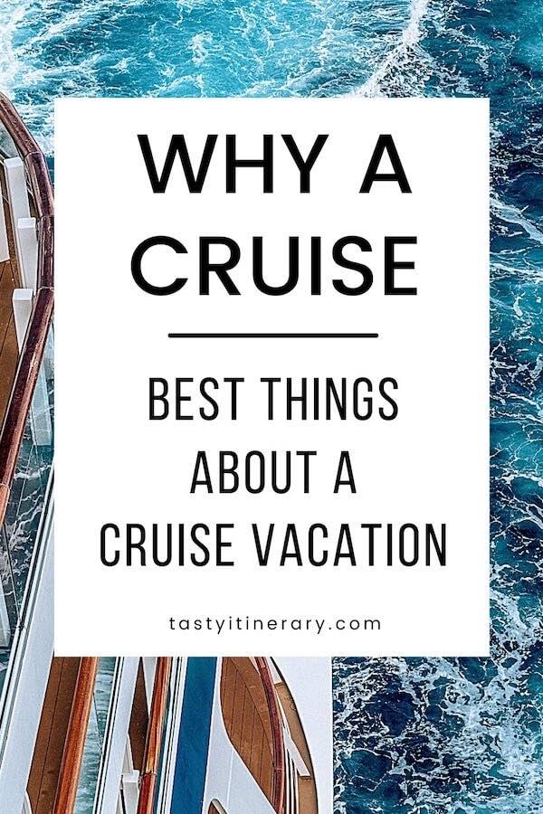Pinterest Pin - Why a Cruise: Best Things About a Cruise Vacation
