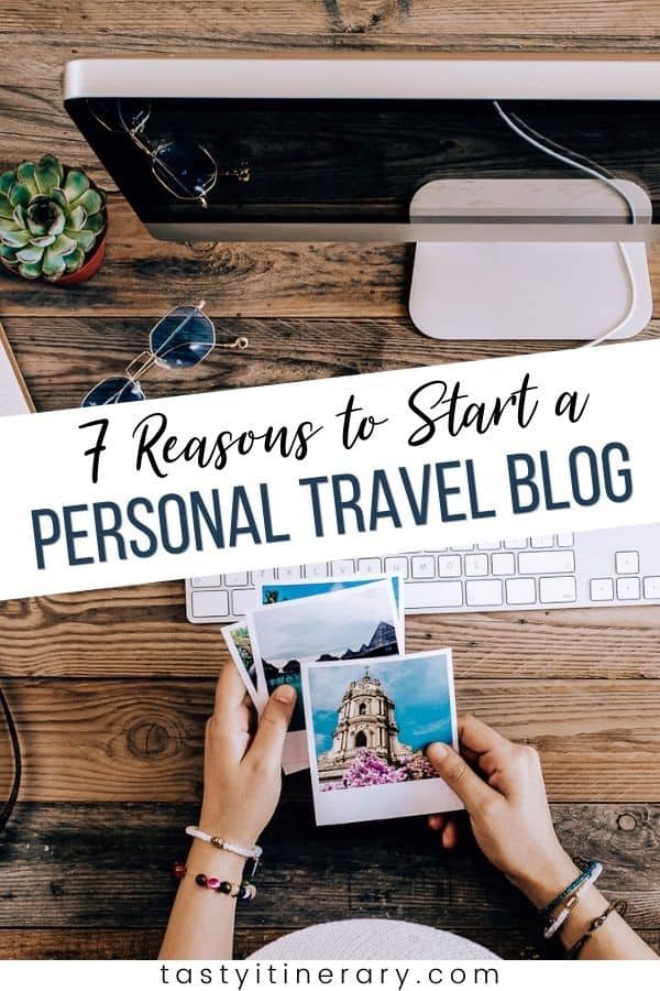 Pinterest Pin | 7 Reasons to Start a Personal Travel Blog