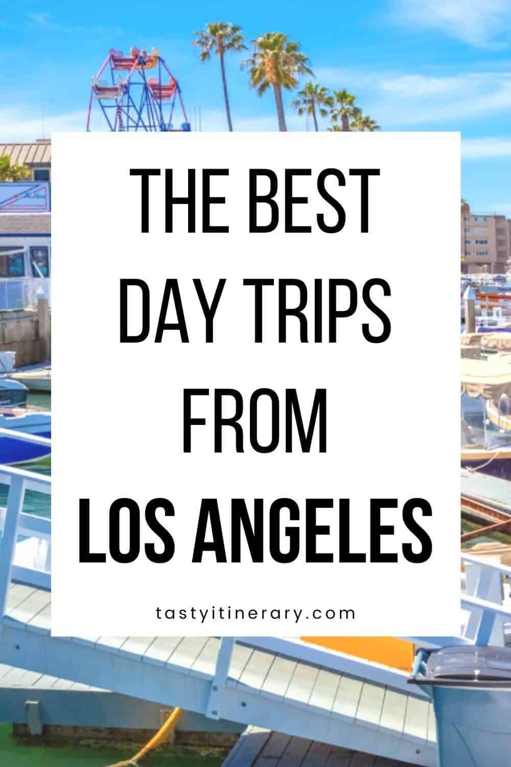 Pinterest Marketing Pin | Best Day Trips from Los Angeles