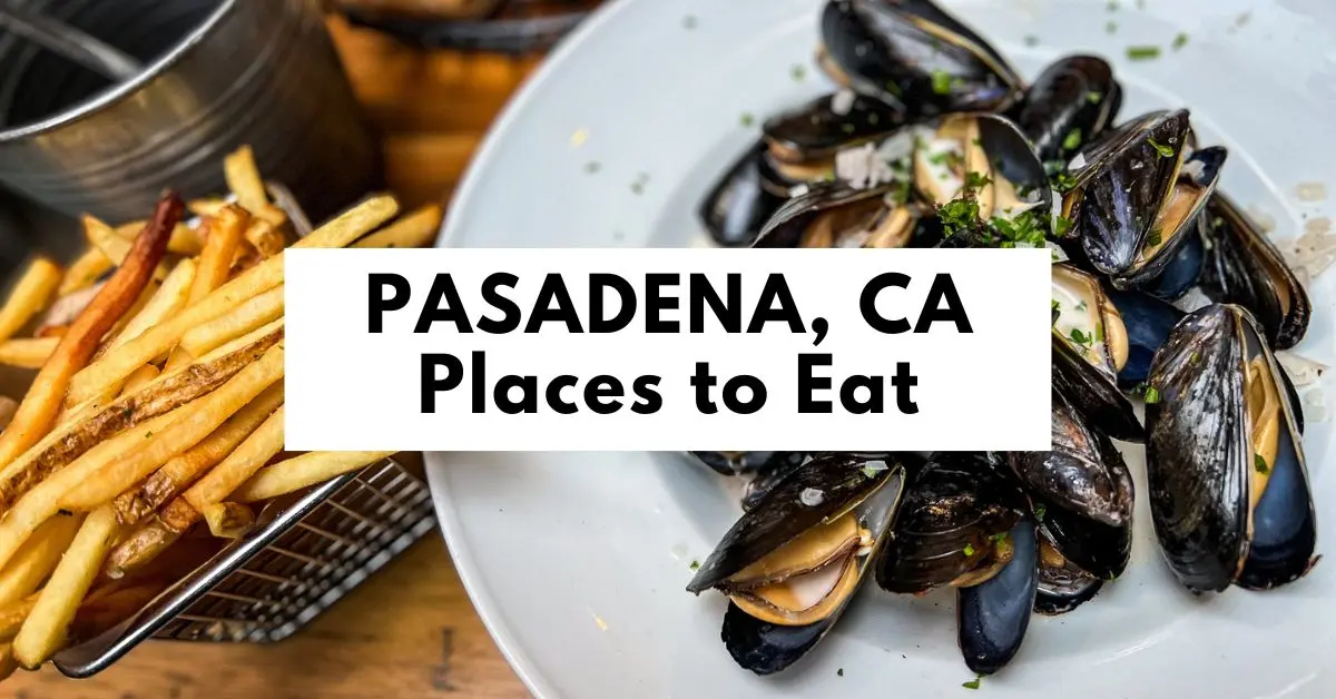 featured blog image of plate of mussels and fries with the text "PASADENA, CA Places to Eat" displayed over the image.