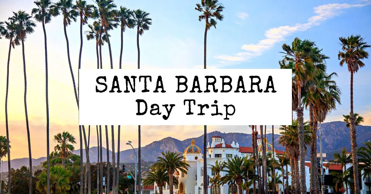 featured blog image | day trip to santa barbara, california