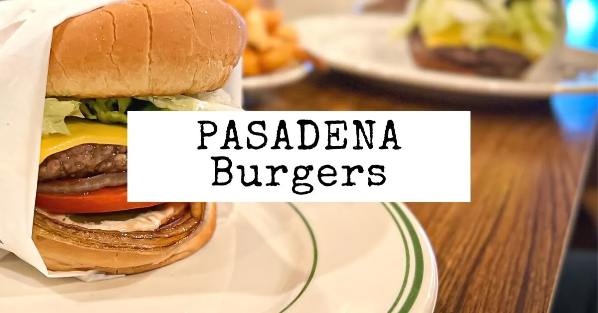 featured blog image | burgers in pasadena, california