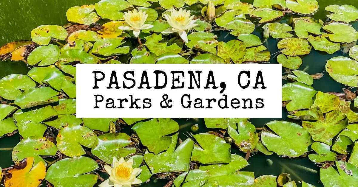 featured blog image | Parks and Gardens in pasadena california