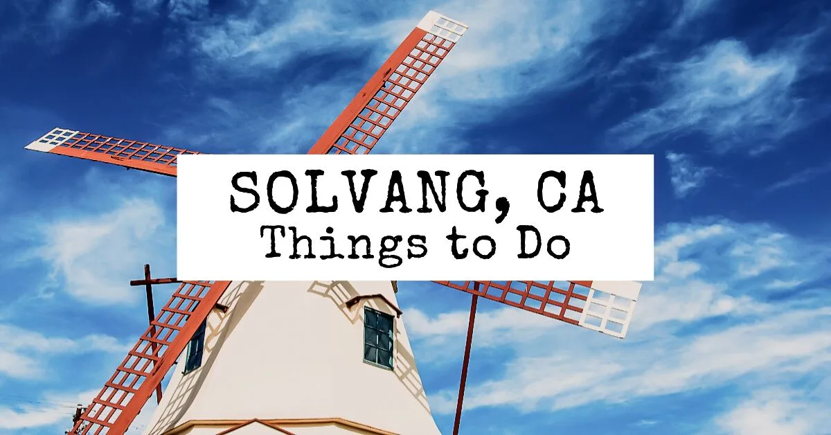 16 Fun and Best Things to do in Solvang, CA