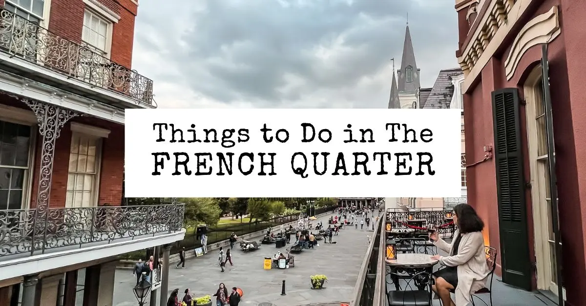20 Best Things to Do in The French Quarter