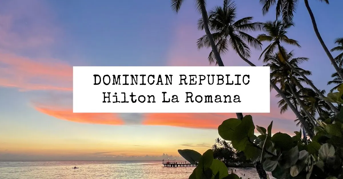 blog featured image | hilton la romana review