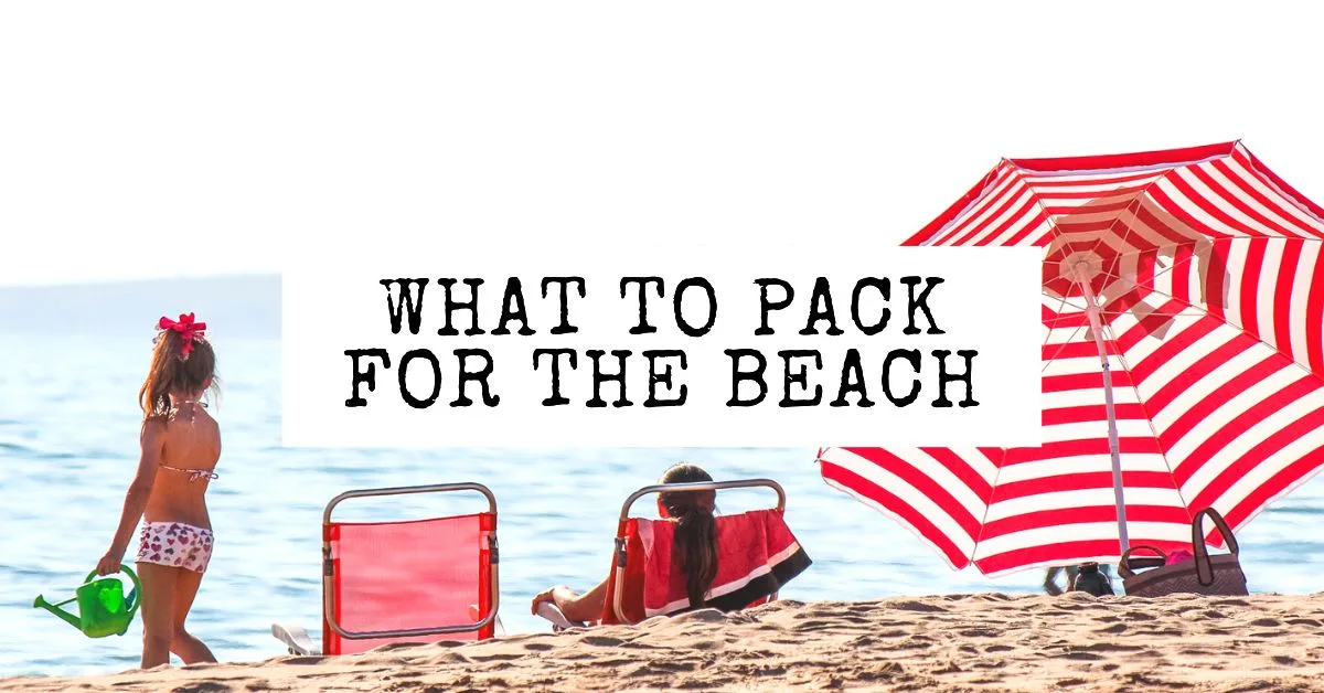 Beach Packing List: 25 Beach Items Not to Forget