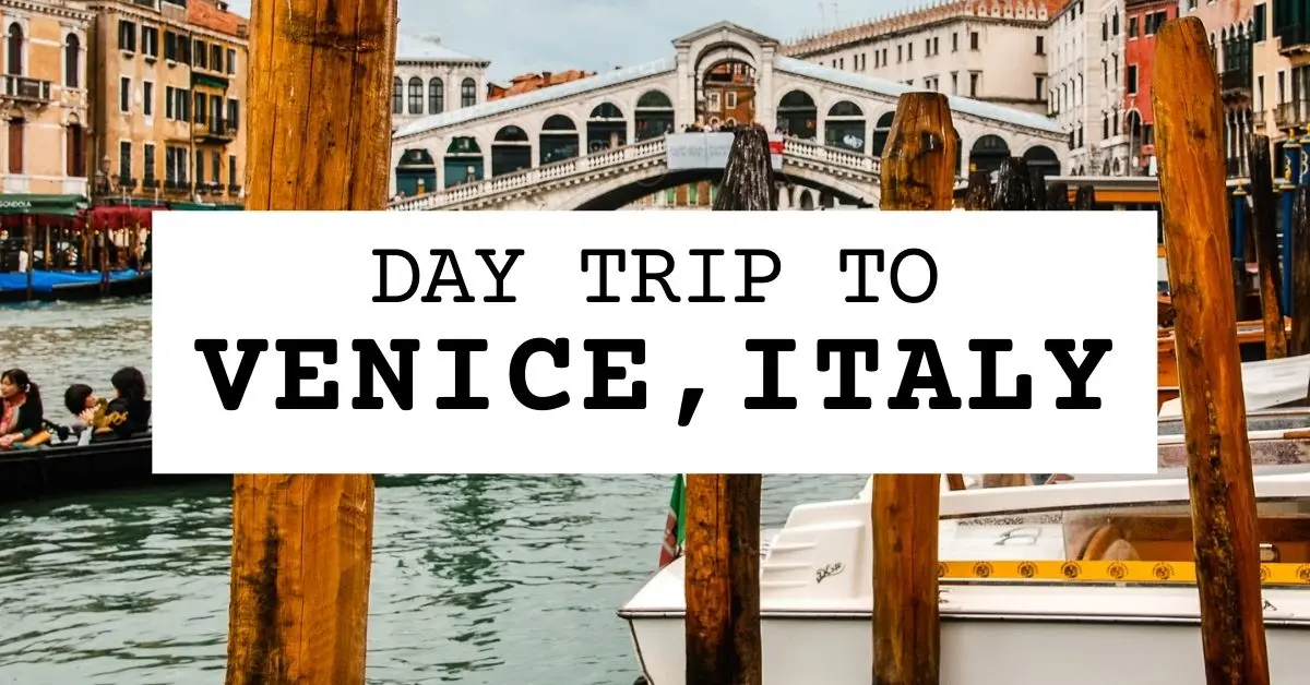 A Magical Day Trip to Venice, Italy
