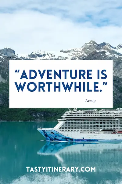 pinterest graphic: A cruise ship sails through Alaska’s Glacier Bay, with snow-capped mountains in the background and calm turquoise water below. The quote “Adventure is worthwhile.” by Aesop is displayed in bold lettering.