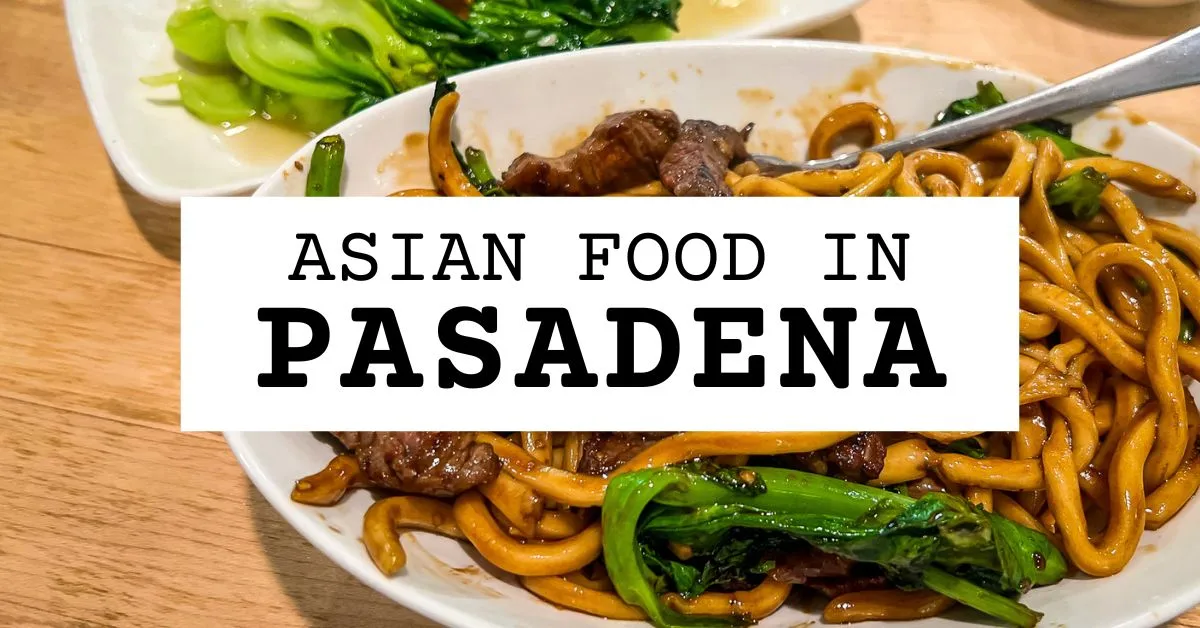 9 Delicious Spots for Asian Food in Pasadena, CA