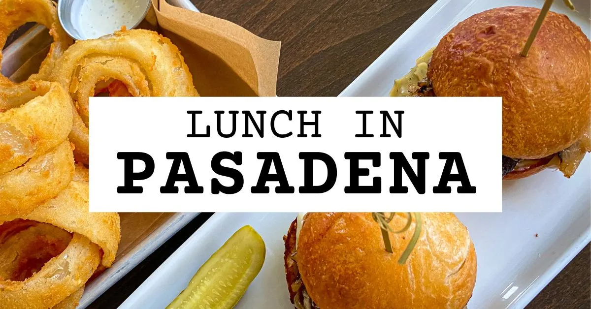 15 Great Spots for Lunch in Pasadena, CA