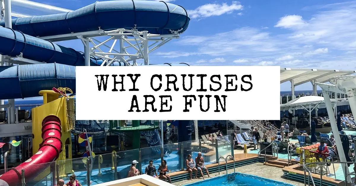 Are Cruises Fun? Top 12 Reasons Cruising is Fun