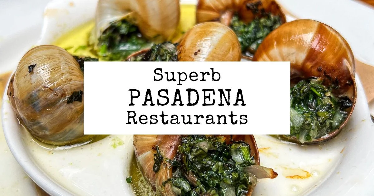 10 Superb Pasadena Restaurants You Need to Try