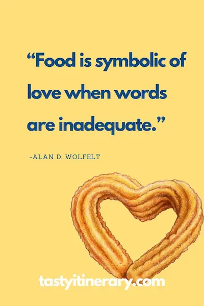 Food quote graphic featuring “Food is symbolic of love when words are inadequate” by Alan D. Wolfelt, with a heart-shaped churro illustration on a yellow background.