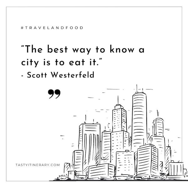 The image is a simple black and white illustration of a city skyline with the quote “The best way to know a city is to eat it.” - Scott Westerfeld. The hashtag #TRAVELANDFOOD is at the top.