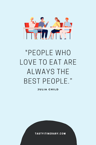 graphic for julia child quote "People who love to eat are always the best people.”