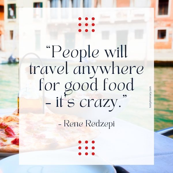 The image features a quote over a blurred backdrop of a canal in Venice and a slice of pizza with wine, reading “People will travel anywhere for good food - it's crazy.” by Rene Redzepi