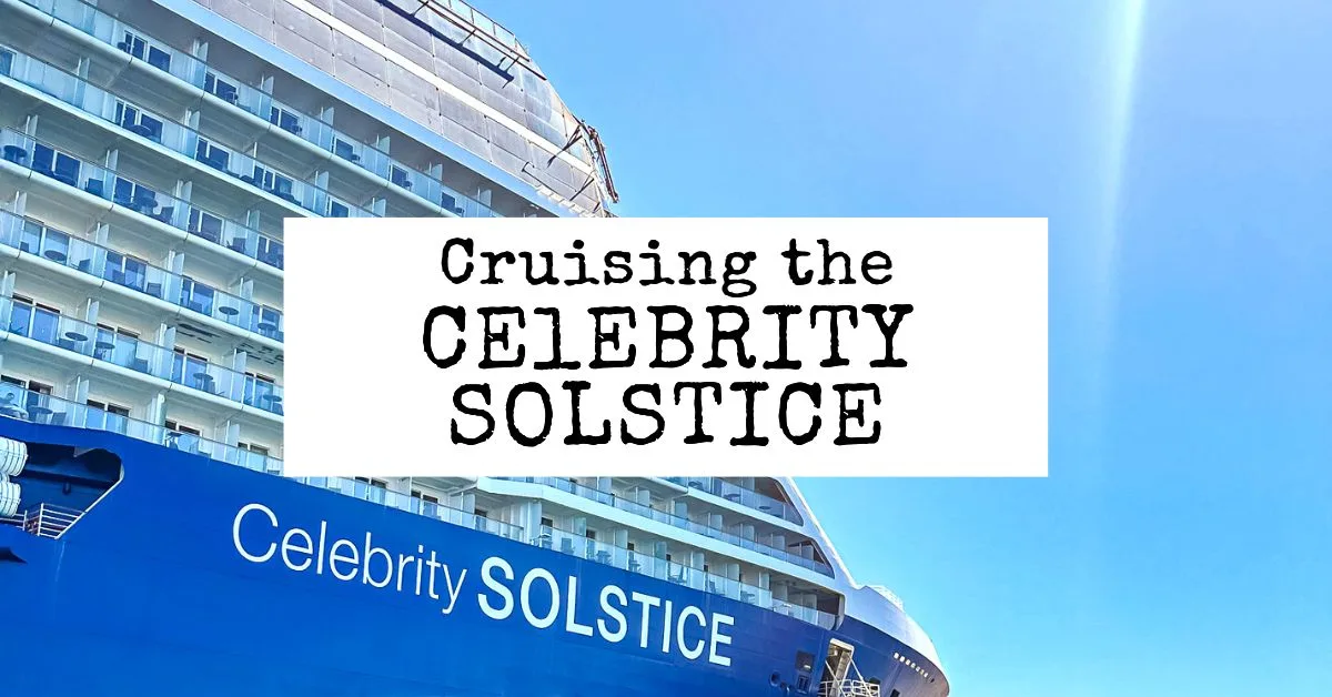 Cruising the Celebrity Solstice Review