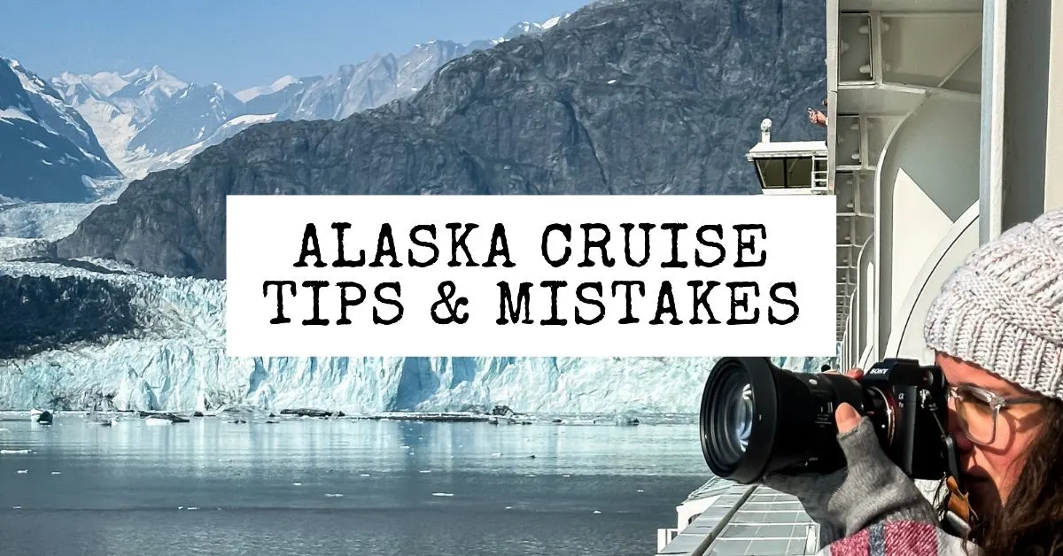 Alaska cruise mistakes to avoid!