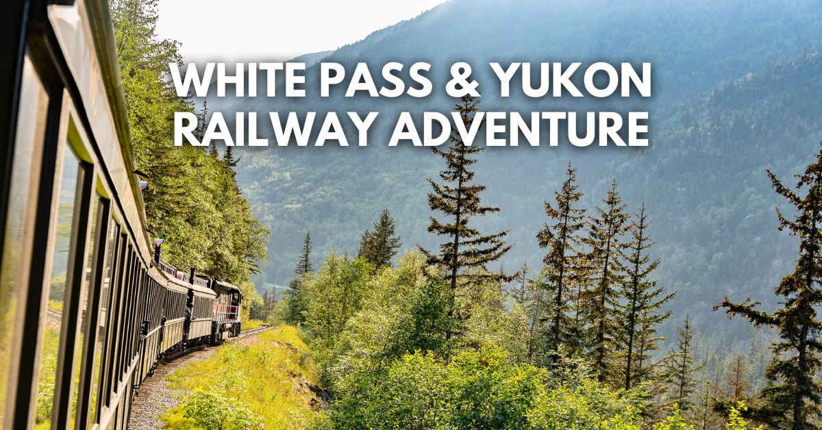 featured blog image: White Pass & Yukon Route Railway train winding through the mountains near Skagway, Alaska with overlay text “White Pass & Yukon Railway Adventure”.
