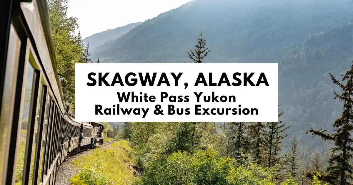 featured blog image titled 'Skagway, Alaska White Pass Yukon Railway & Bus Excursion' featuring a vintage train traveling through a lush green forested valley with mountains in the background under a clear blue sky."