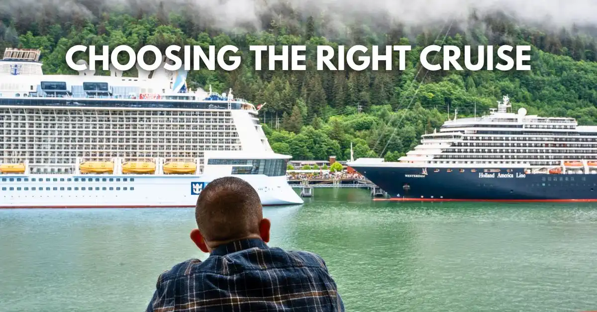 featured blog image: A person standing on a ship’s deck looks out toward two large cruise ships docked in a scenic port surrounded by lush green mountains and low-hanging clouds, with the text “Choosing the Right Cruise” overlaid at the top.
