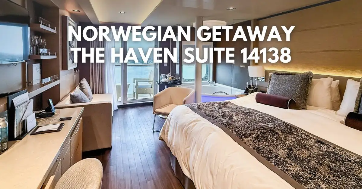 nterior view of Norwegian Getaway Haven Suite 14138 with the bed, in-room jacuzzi, desk area, and balcony seating, overlaid with the text “Norwegian Getaway The Haven Suite 14138.”