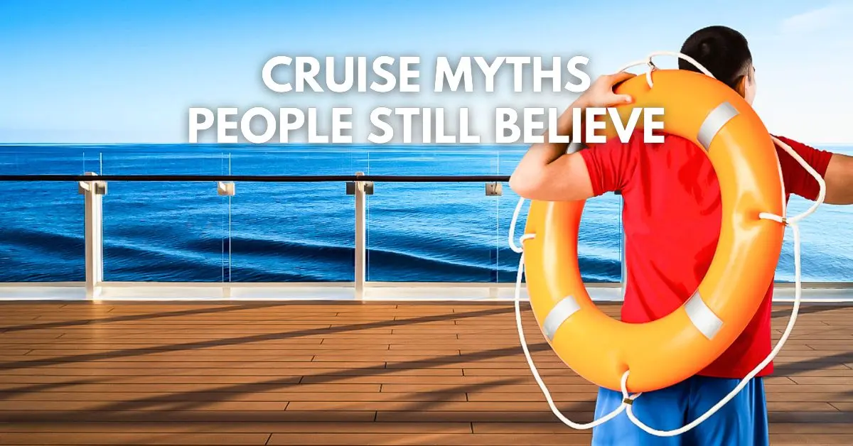 Person holding a life ring on a cruise ship deck with the ocean in the background, with text that reads “Cruise Myths People Still Believe.”