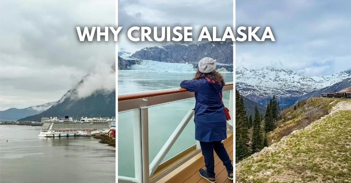 Featured image collage with the text “Why Cruise Alaska,” showing a cruise ship in Juneau, Kathy viewing Glacier Bay from the deck, and the White Pass train route in Skagway.